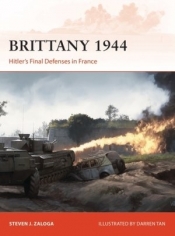 Brittany 1944: Hitler`s Final Defenses in France: 320 - Steven J. Zaloga